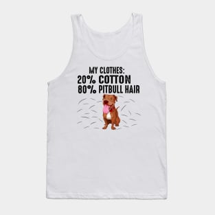 My Clothes: 20% Cotton 80% Pitbull Hair Tank Top